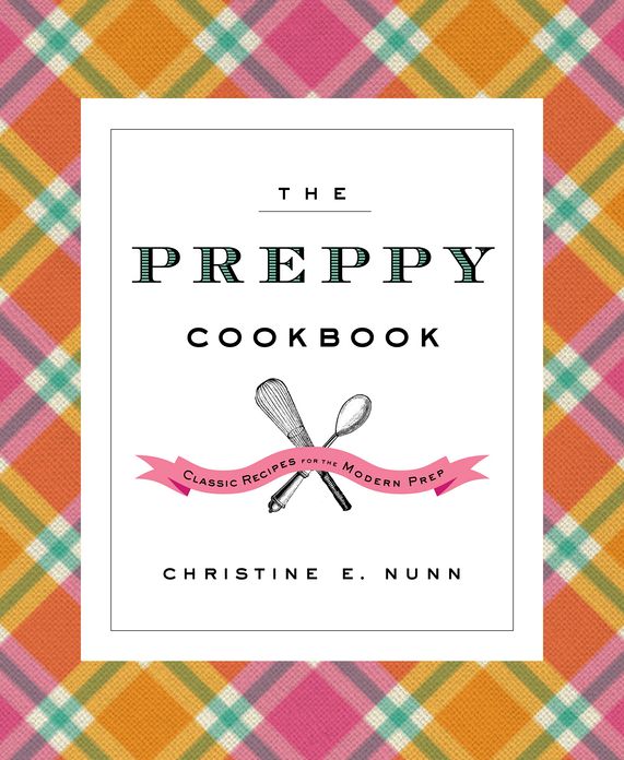 The Preppy Cookbook: Classic Recipes for the Modern Prep