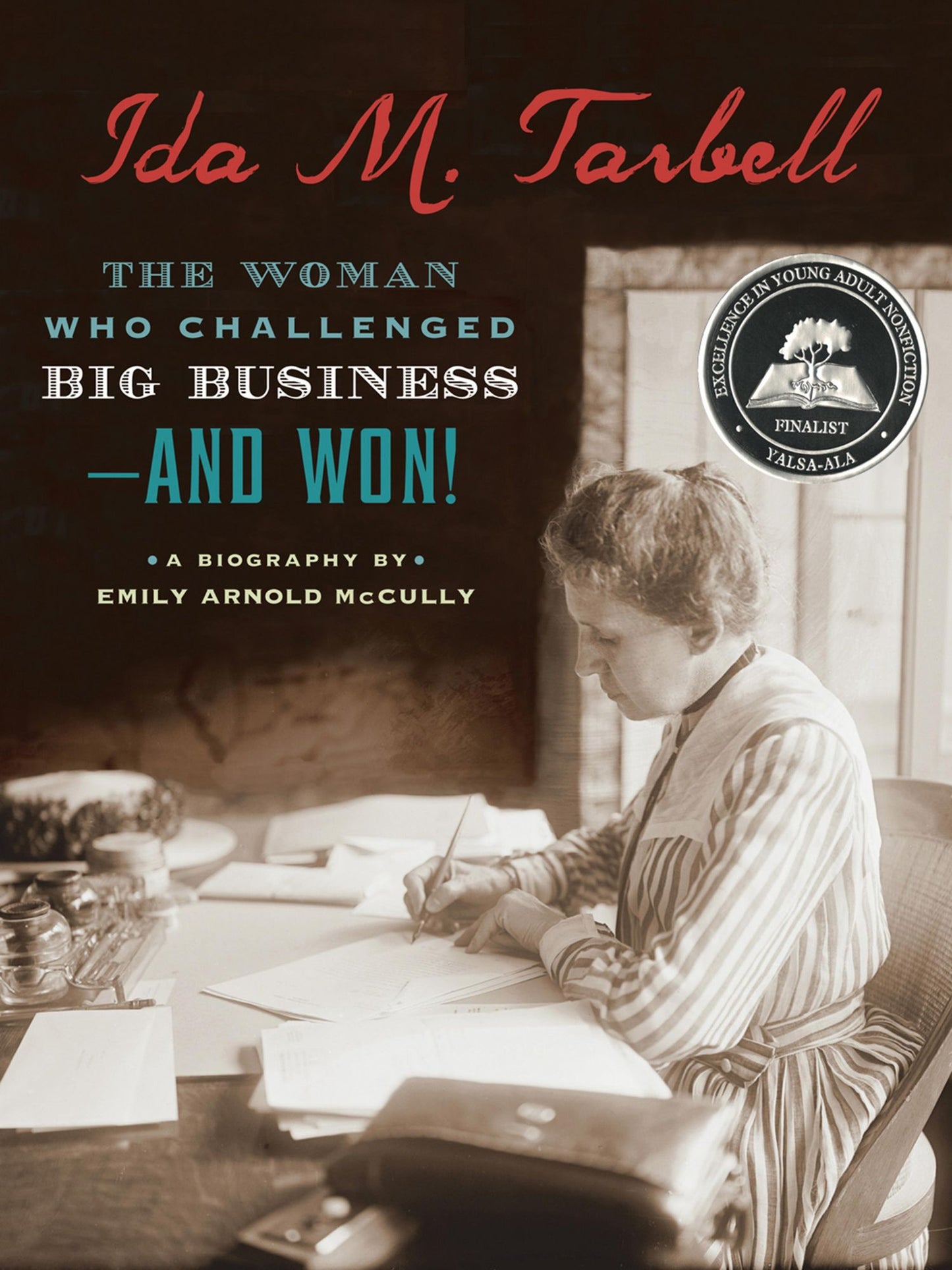 Ida M. Tarbell: The Woman Who Challenged Big Business-and Won!
