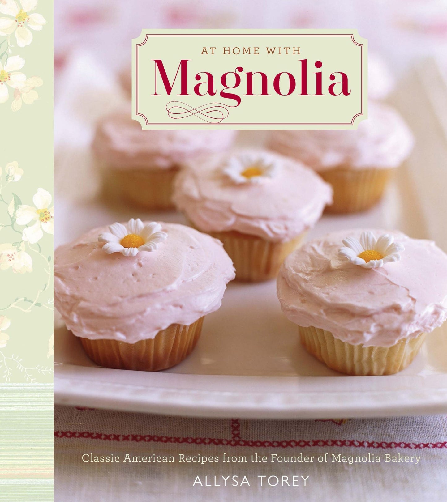 At Home with Magnolia: Classic American Recipes from the Founder of Magnolia Bakery