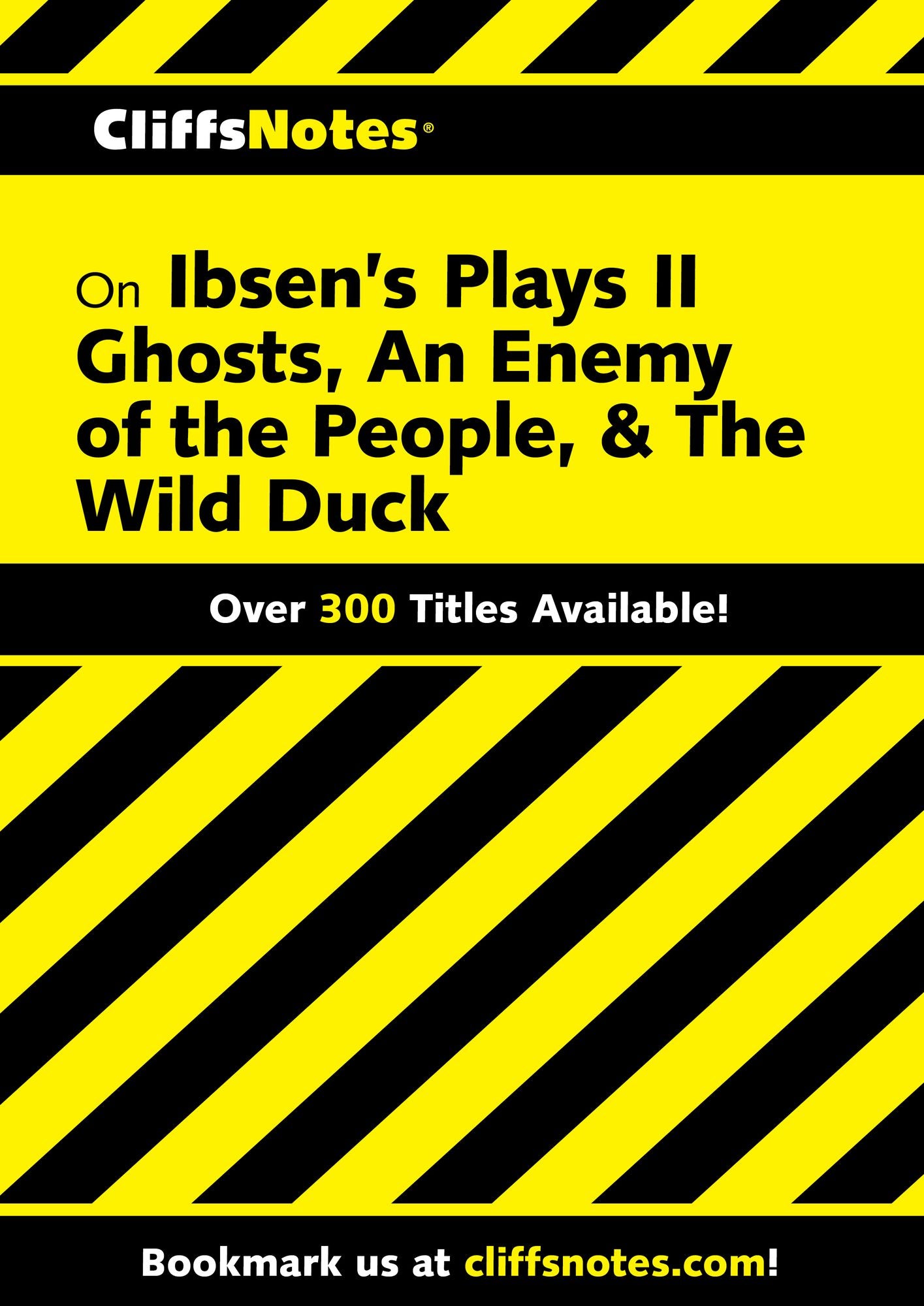 CliffsNotes Ibsen's Plays II: Ghosts, An Enemy of The People, & The Wild Duck