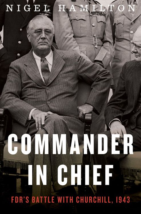 Commander in Chief: FDR's Battle with Churchill, 1943
