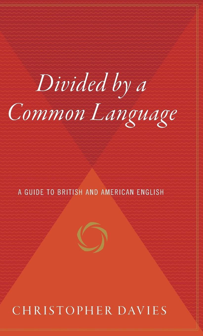 Divided By A Common Language: A Guide to British and American English