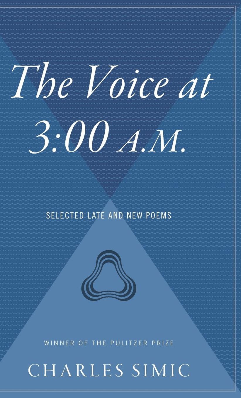 The Voice at 3: 00 A.M.: Selected Late & New Poems