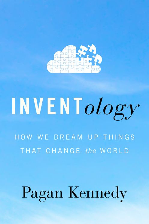 Inventology: How We Dream Up Things That Change the World