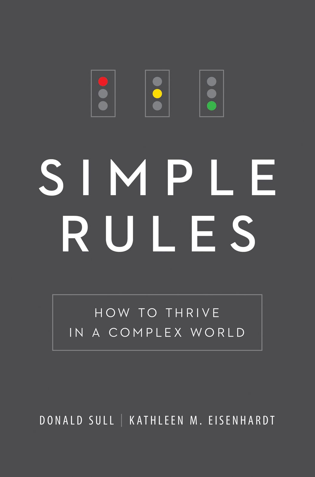 Simple Rules: How to Thrive in a Complex World