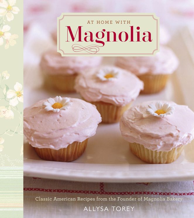 At Home with Magnolia: Classic American Recipes from the Founder of Magnolia Bakery