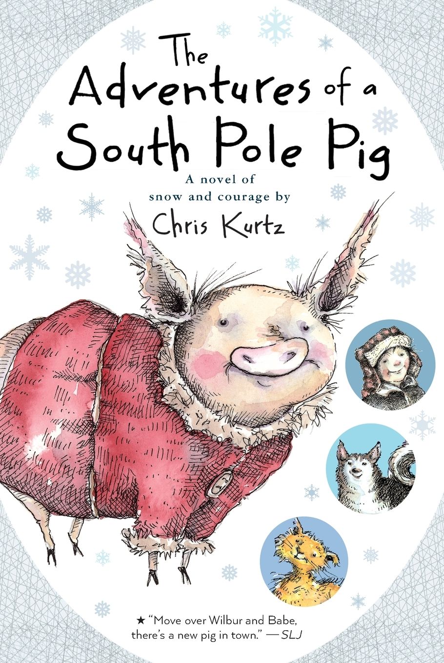 The Adventures of a South Pole Pig: A Novel of Snow and Courage