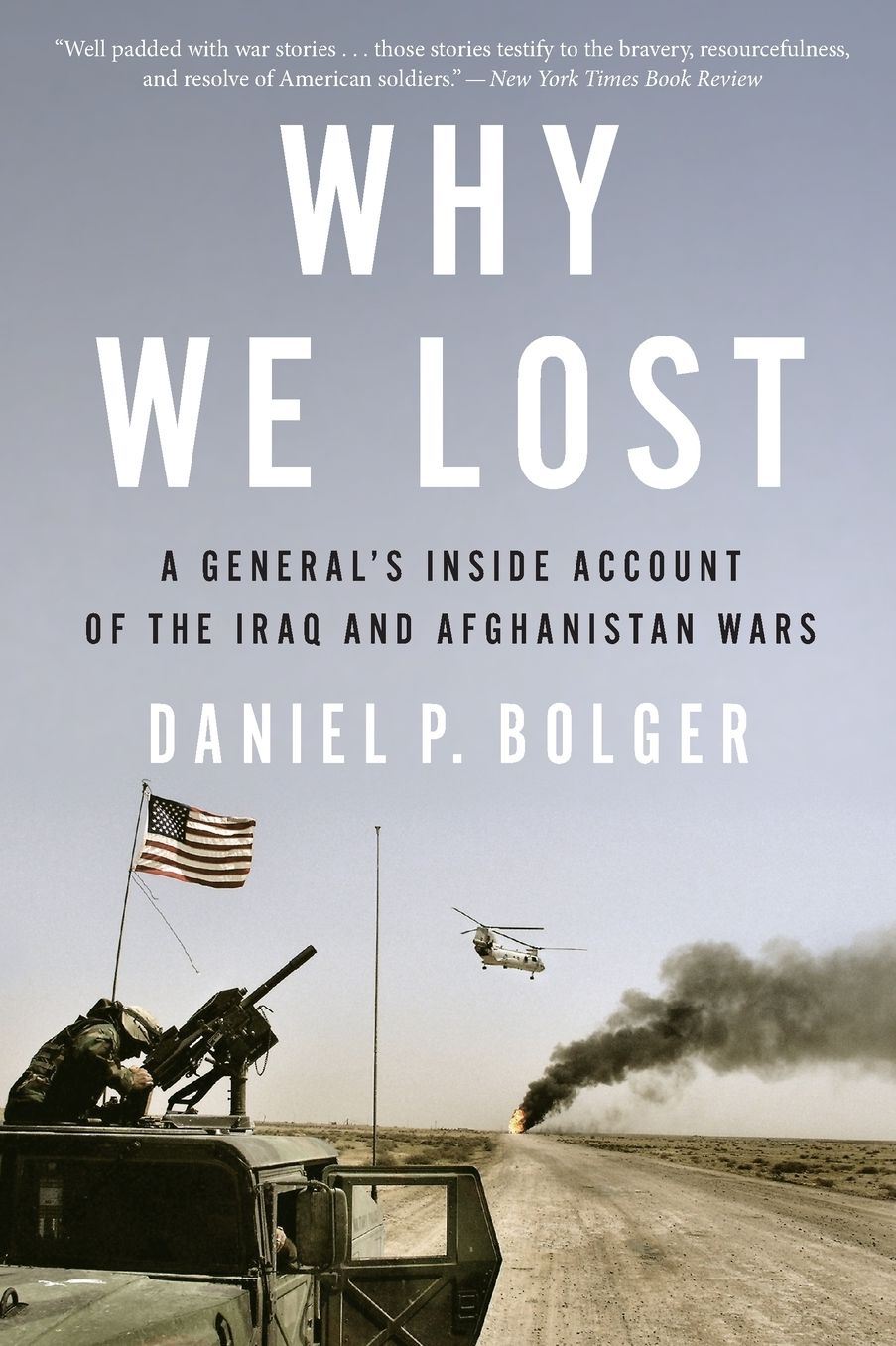 Why We Lost: A General's Inside Account of the Iraq and Afghanistan Wars