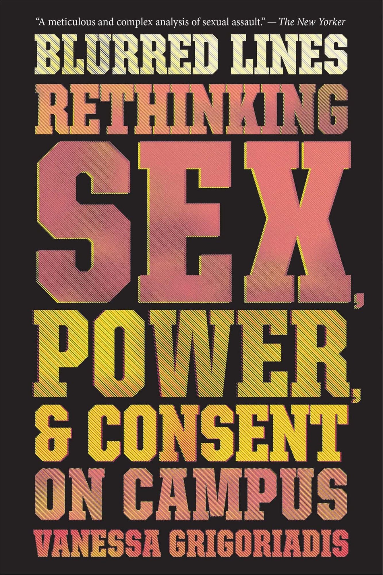 Blurred Lines: Rethinking Sex, Power, & Consent on Campus