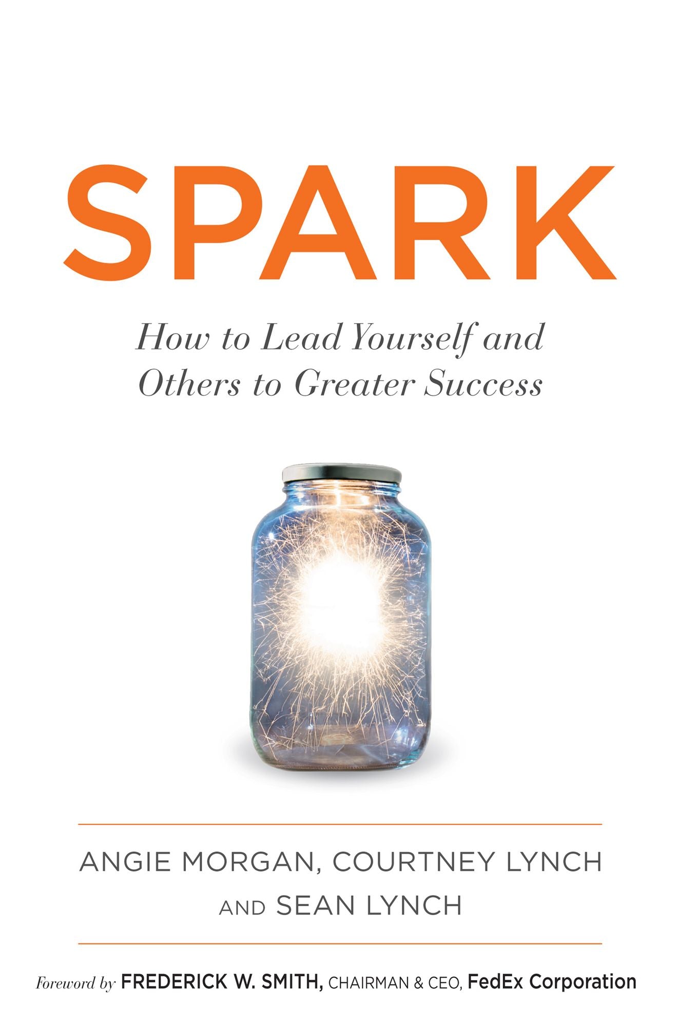 Spark : How to Lead Yourself and Others to Greater Success
