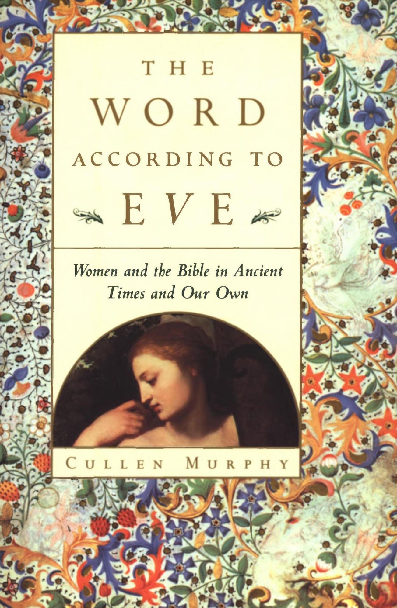 The Word According to Eve: Women and the Bible in Ancient Times and Our Own