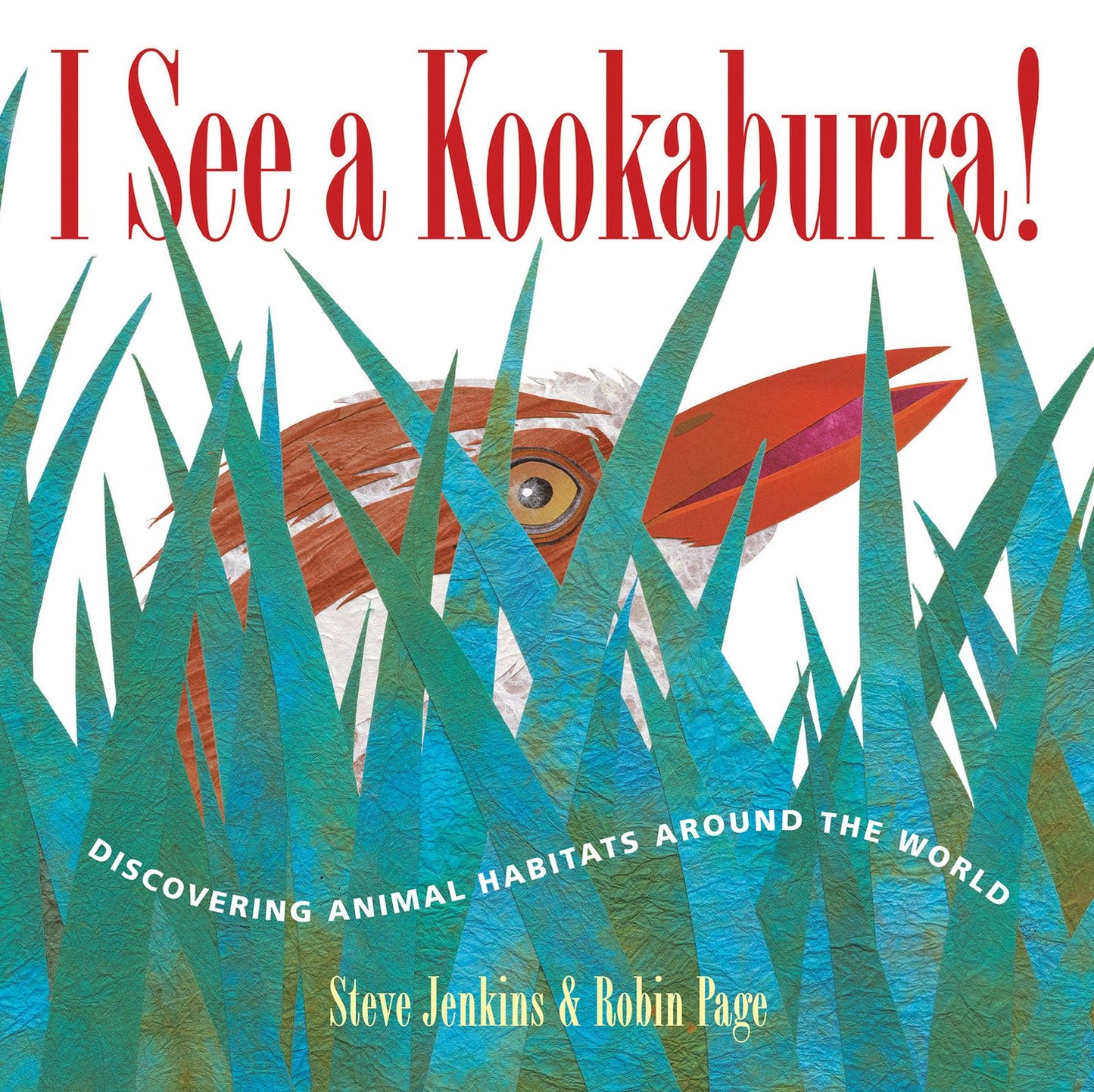 I See a Kookaburra!: Discovering Animal Habitats Around the World