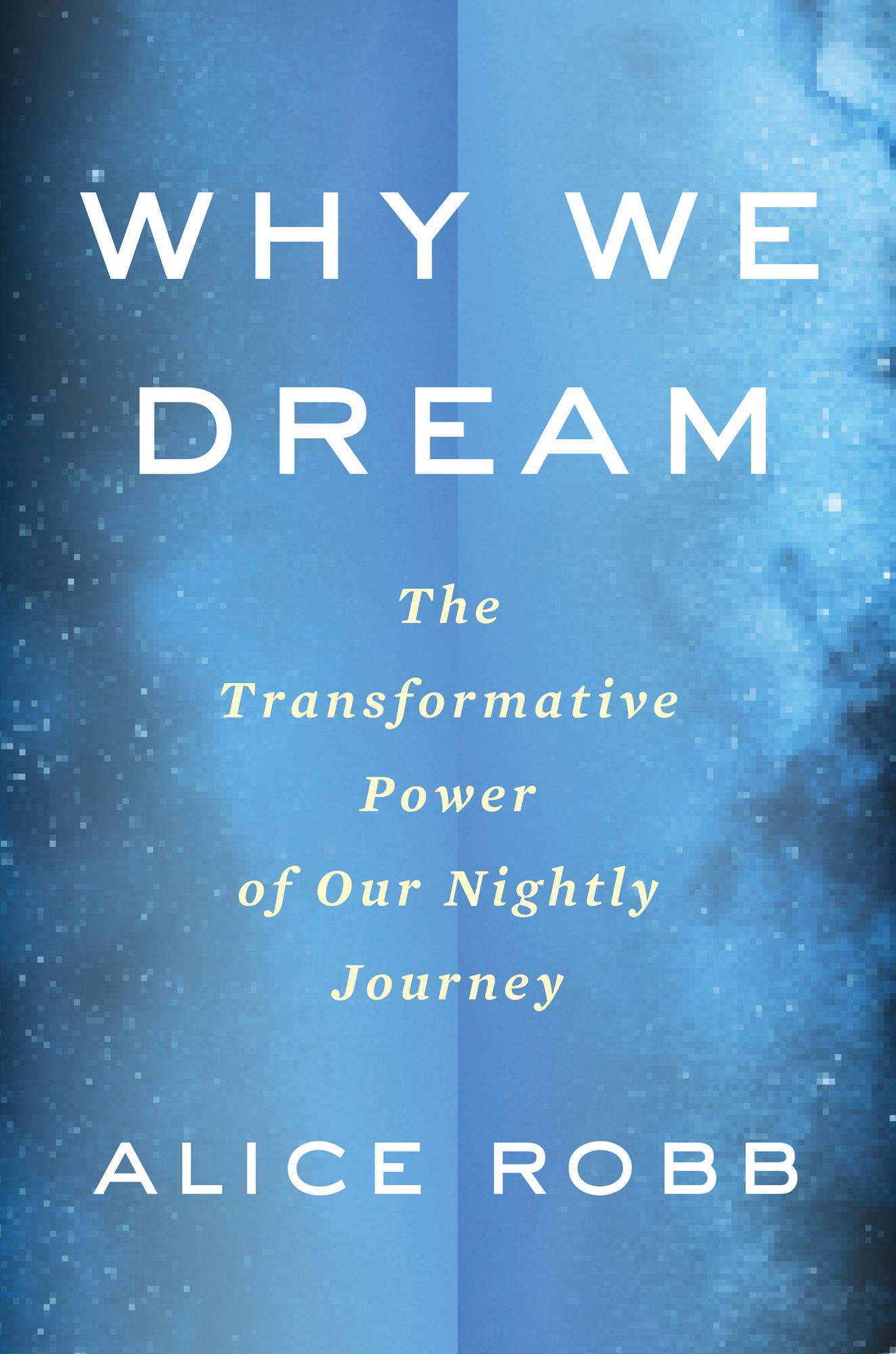 Why We Dream: The Transformative Power of Our Nightly Reset