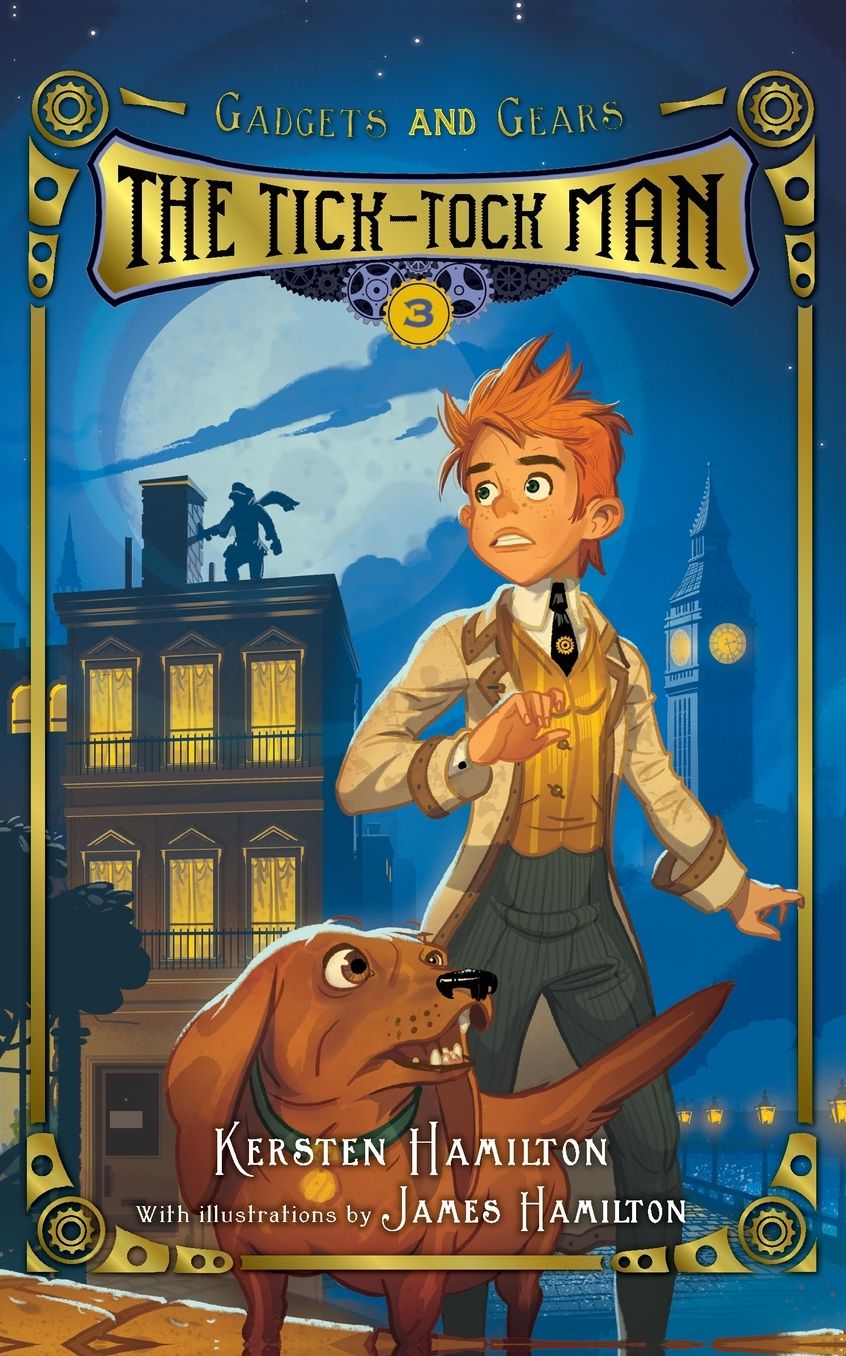 The Tick-Tock Man: Gadgets and Gears, Book 3