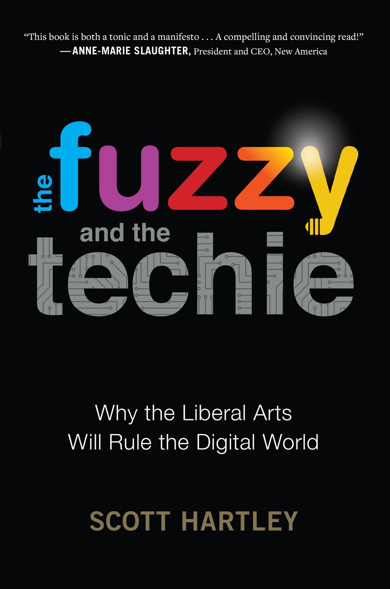 The Fuzzy and the Techie: Why the Liberal Arts Will Rule the Digital World