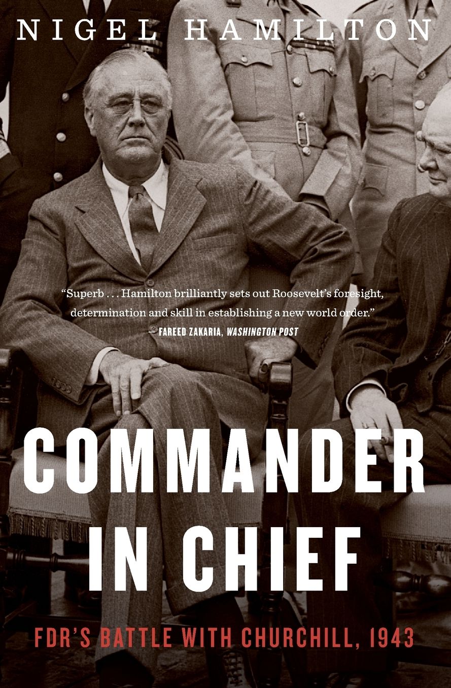 Commander in Chief: FDR's Battle with Churchill, 1943