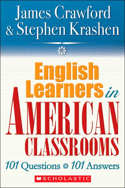English Learners in American Classrooms: 101 Questions, 101 Answers