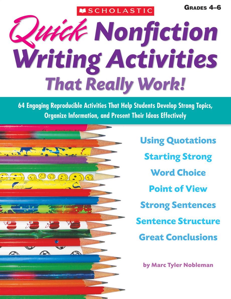 Quick Nonfiction Writing Activities That Really Work!: 64 Engaging Reproducible Activities That Help Students Develop Strong Topics, Organize Information, and Present Their Ideas Effectively