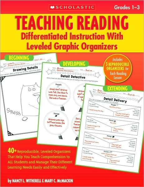 Teaching Reading: Differentiated Instruction With Leveled Graphic Organizers: 40+ Reproducible, Leveled Organizers That Help You Teach Comprehension to ALL Students and Manage Their Different Learning Needs Easily and Effectively