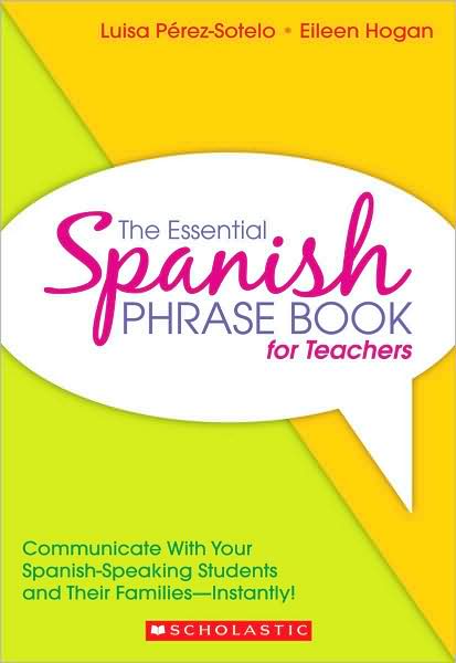 Essential Spanish Phrase Book for Teachers: Communicate With Your Spanish-Speaking Students and Their Families - Instantly!