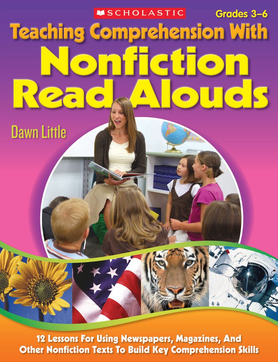 Teaching Comprehension With Nonfiction Read Alouds: 12 Lessons for Using Newspapers, Magazines, and Other Nonfiction Texts to Build Key Comprehension Skills
