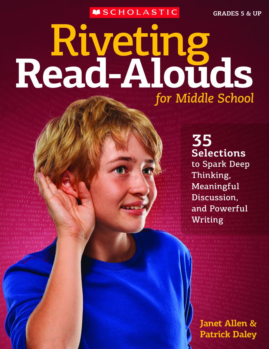Riveting Read-Alouds for Middle School: 35 Selections Guaranteed to Spark Deep Thinking, Meaningful Discussion, and Powerful Writing