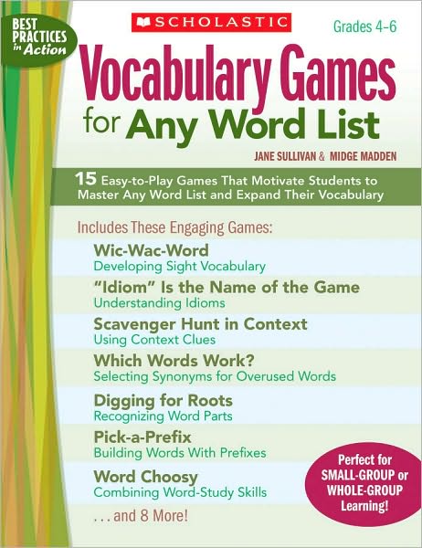 Vocabulary Games for Any Word List: 15 Easy-to-Play Games That Motivate Students to Master Any Word List and Expand Their Vocabulary