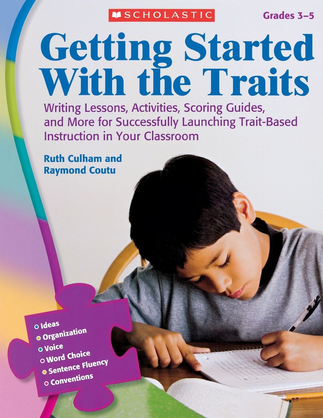 Getting Started With the Traits: 3-5: Writing Lessons, Activities, Scoring Guides, and More for Successfully Launching Trait-Based Instruction in Your Classroom
