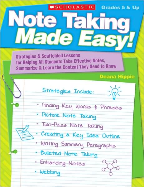 Note Taking Made Easy!: Strategies & Scaffolded Lessons for Helping All Students Take Effective Notes, Summarize & Learn the Content They Need to Know