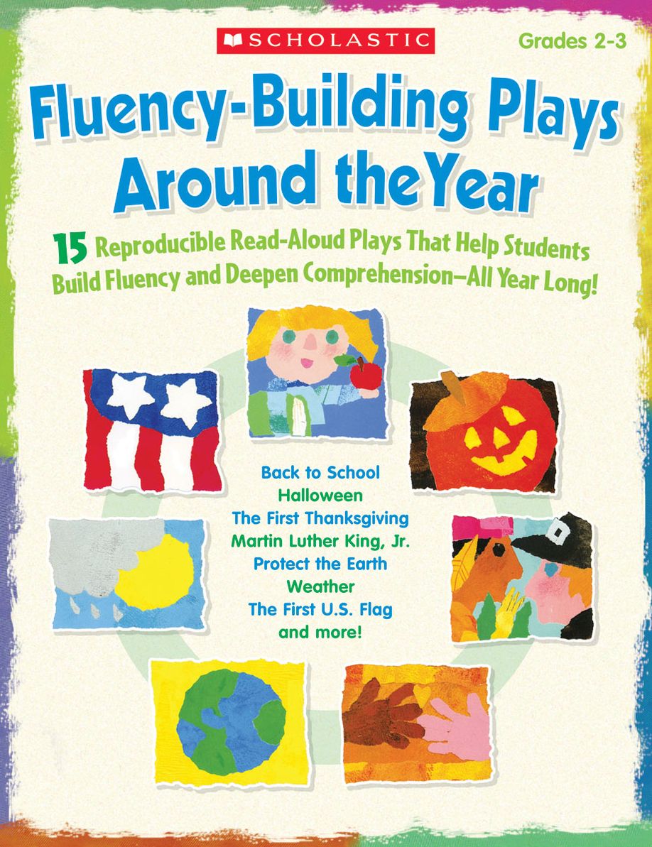 Fluency-Building Plays Around the Year: 15 Reproducible Read-Aloud Plays That Help Students Build Fluency and Deepen Comprehension-All Year Long!