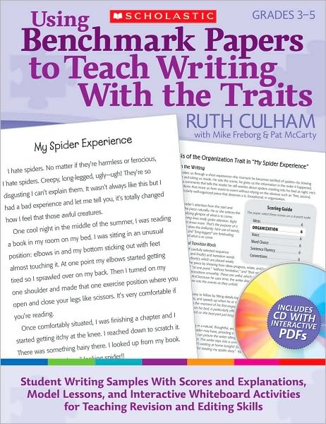 Using Benchmark Papers to Teach Writing With the Traits: Grades 3-5: Student Writing Samples With Scores and Explanations, Model Lessons, and Interactive White Board Activities for Teaching Revision and Editing Skills