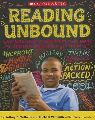 Reading Unbound: Why Kids Need to Read What They Want - and Why We Should Let Them