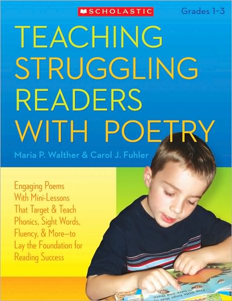 Teaching Struggling Readers With Poetry: Engaging Poems With Mini-Lessons That Target and Teach Phonics, Sight Words, Fluency & More-Laying the Foundation for Reading Success