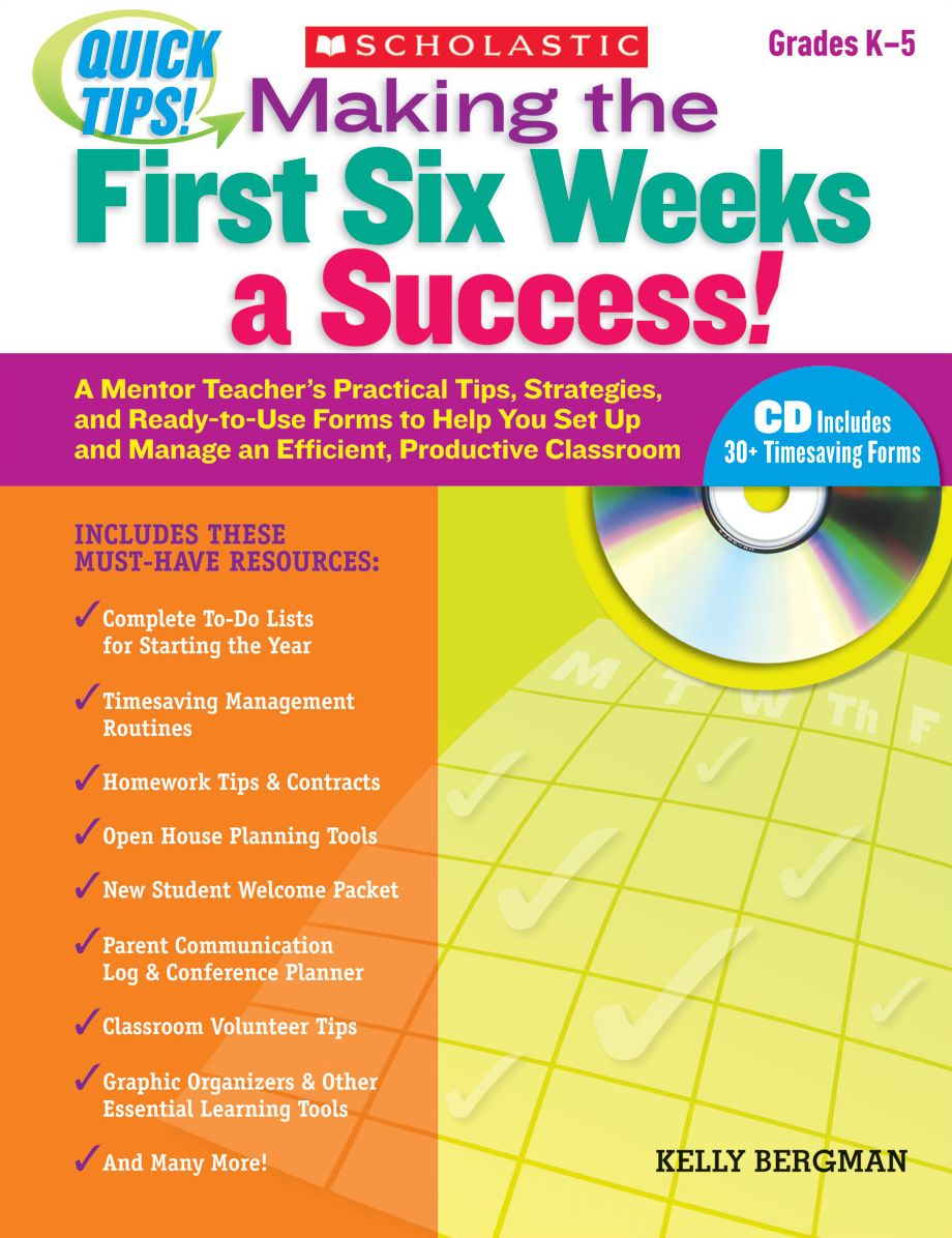 Quick Tips: Making the First Six Weeks a Success!: A Mentor Teacher's Practical Tips, Strategies, and Ready-to-Use Forms to Help You Set Up and Manage an Efficient, Productive Classroom