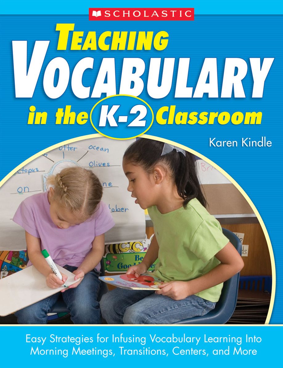 Teaching Vocabulary in the K-2 Classroom: Easy Strategies for Infusing Vocabulary Learning Into Morning Meetings, Transitions, Centers, and More (PagePerfect NOOK Book)