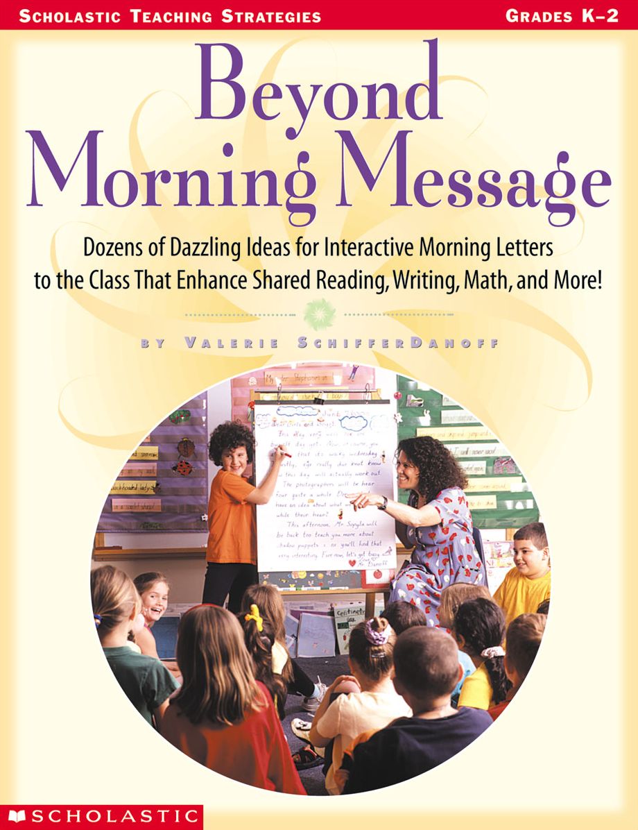 Beyond Morning Message: Dozens of Dazzling Ideas for Interactive Letters to the Class That Enhance Shared Reading, Writing, Math, and More! (PagePerfect NOOK Book)