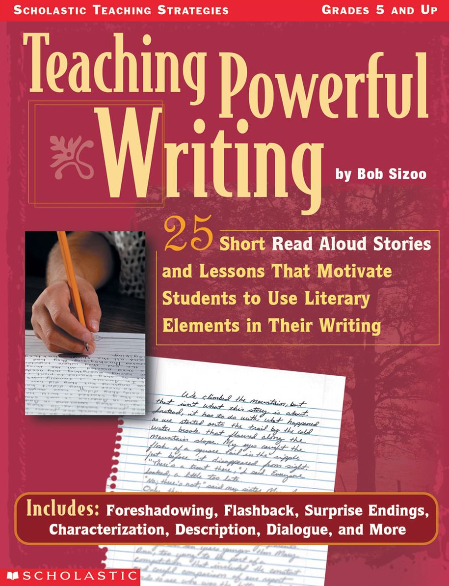 Teaching Powerful Writing: 25 Short Read-Aloud Stories and Lessons That Motivate Students to Use Literary Elements in Their Writing (PagePerfect NOOK Book)