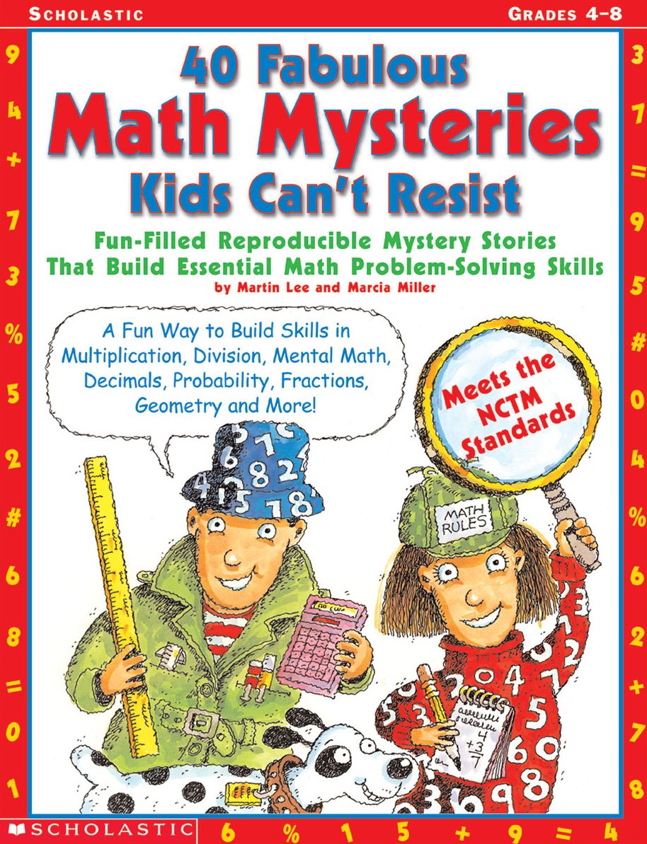 40 Fabulous Math Mysteries Kids Can't Resist: Fun-Filled Reproducible Mystery Stories That Build Essential Math Problem-Solving Skills (PagePerfect NOOK Book)