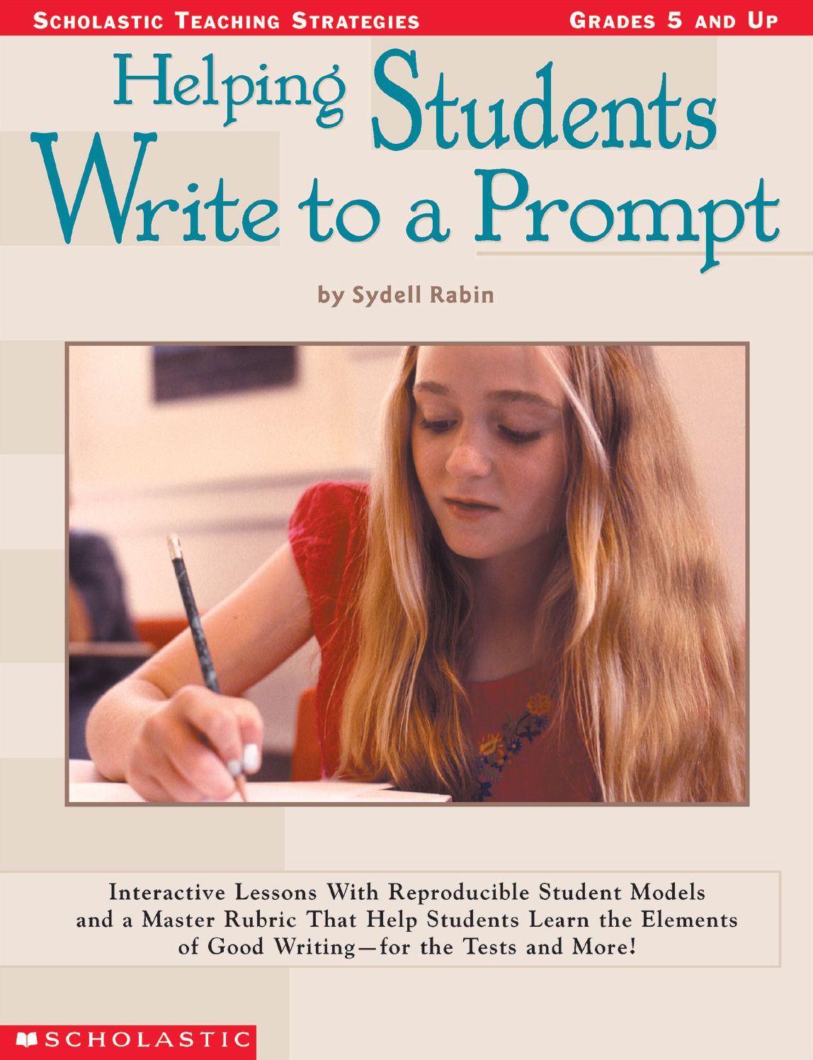 Helping Students Write to a Prompt: Interactive Lessons with Reproducible Student Models and a Master Rubric That Help Students Learn the Elements of Good Writing--for the Tests and More! (PagePerfect NOOK Book)