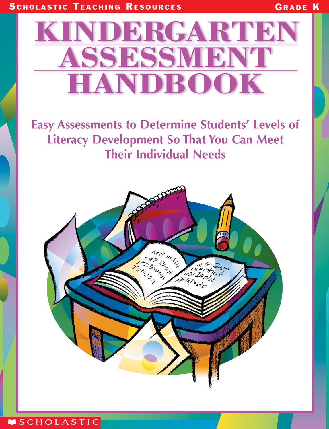Kindergarten Assessment Handbook: Easy Assessments to Determine Students' Levels of Literacy Development so That You Can Meet Their Individual Needs (PagePerfect NOOK Book)