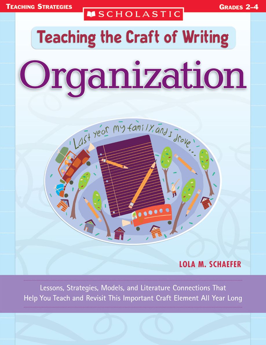Teaching the Craft of Writing: Organization: Lessons, Strategies, Models, and Literature Connections That Help You Teach and Revisit This Important Craft Element All Year Long (PagePerfect NOOK Book)