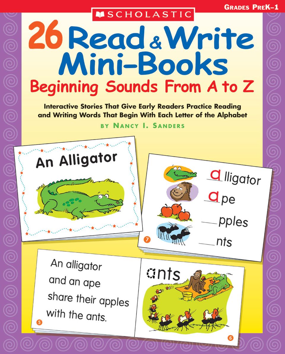 26 Read & Write Mini-Books: Beginning Sounds From A to Z: Interactive Stories That Give Early Readers Practice Reading and Writing Words That Begin With Each Letter of the Alphabet