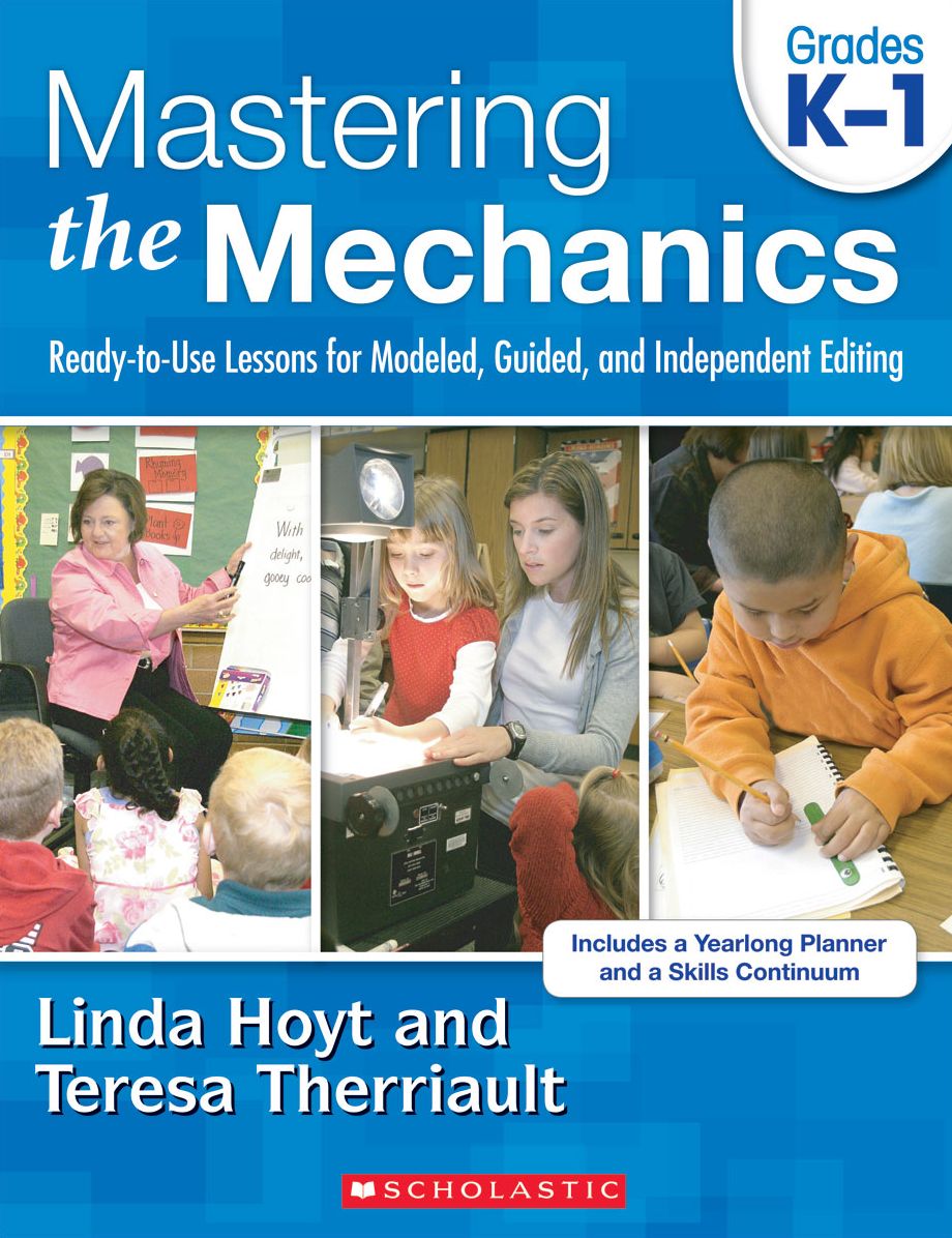 Mastering the Mechanics: Grades K-1: Ready-to-Use Lessons for Modeled, Guided, and Independent Editing