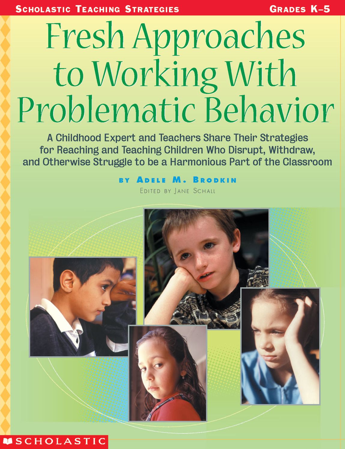 Fresh Approaches To Working With Problematic Behavior: A Childhood Expert and Teachers Share Their Strategies for Reaching and Teaching Children Who Disrupt, Withdraw, and Otherwise Struggle to be a Harmonious Part of the Classroom (PagePerfect NOOK Book)