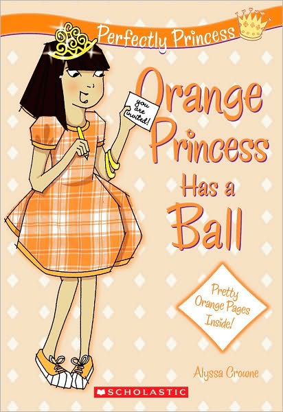 Orange Princess Has a Ball (Perfectly Princess Series #4)