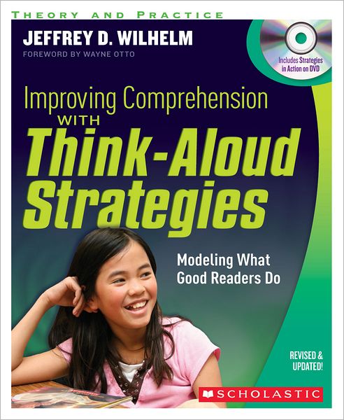 Improving Comprehension with Think Aloud Strategies (Second Edition): Modeling What Good Readers Do