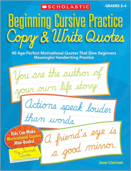 Beginning Cursive Practice: Copy & Write Quotes: 40 Age-Perfect Motivational Quotes That Give Beginners Meaningful Handwriting Practice