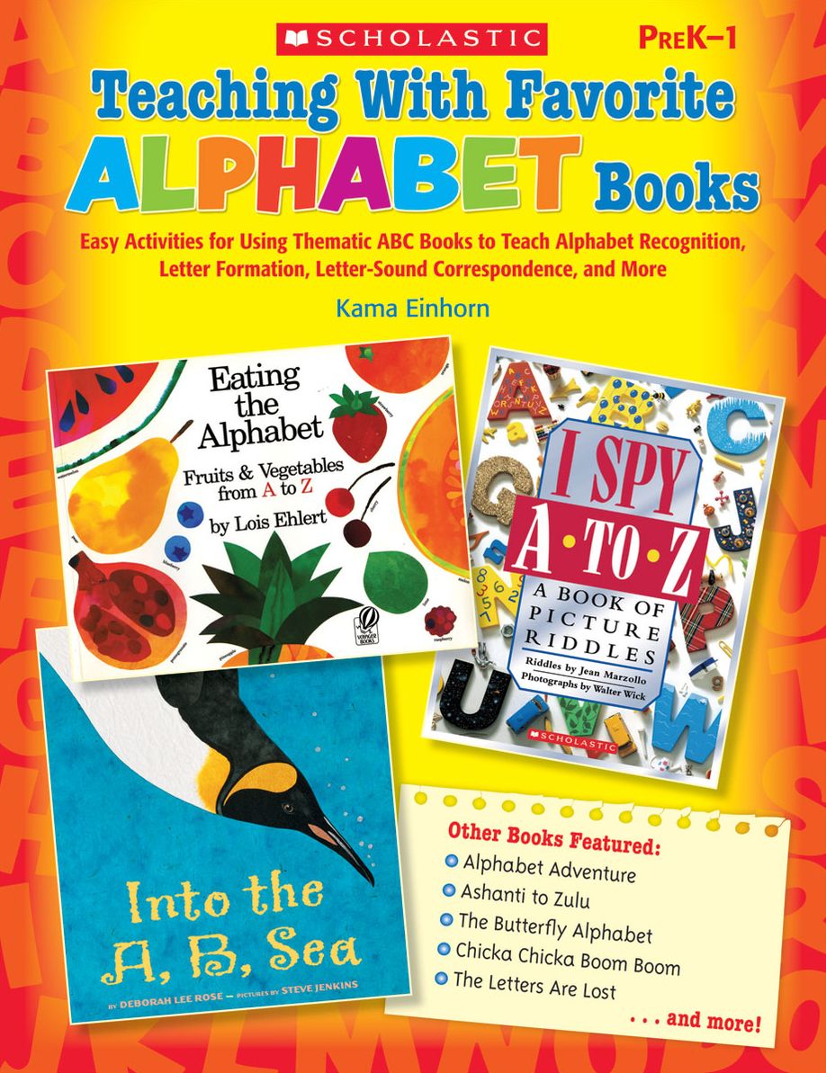 Teaching With Favorite Alphabet Books: Easy Activities for Using Thematic ABC Books to Teach Alphabet Recognition, Letter Formation, Letter-Sound Correspondence, and More