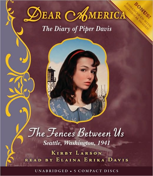 The Fences Between Us: The Diary of Piper Davis, Seattle, Washington, 1941 (Dear America Series)