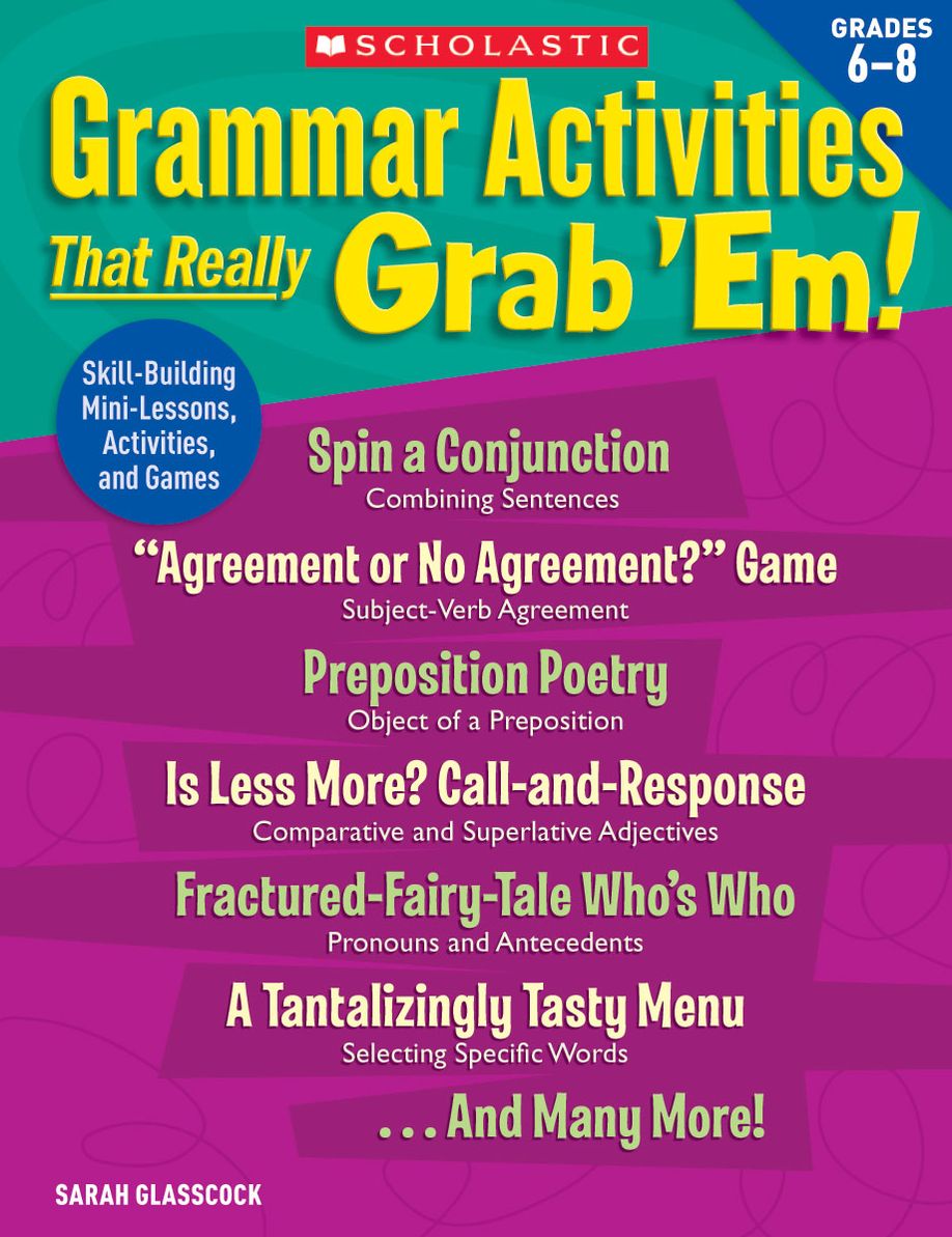 Grammar Activities That Really Grab 'Em!: Grades 6-8: Skill-Building Mini-Lessons, Activities, and Games (PagePerfect NOOK Book)